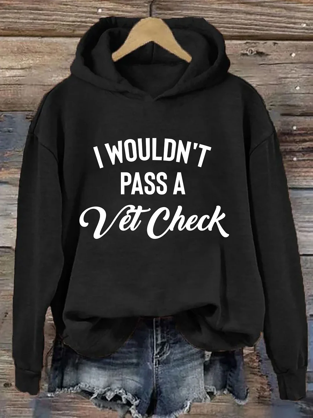 I Wouldn't Pass A Vet Check Hoodie
