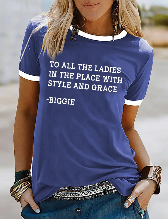 To All The Ladies At The Place With Style And Grace Color Block T-Shirt
