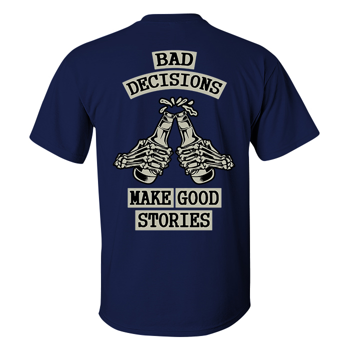 Livereid Bad Decisions Make Good Stories Printed Men's T-shirt - Livereid