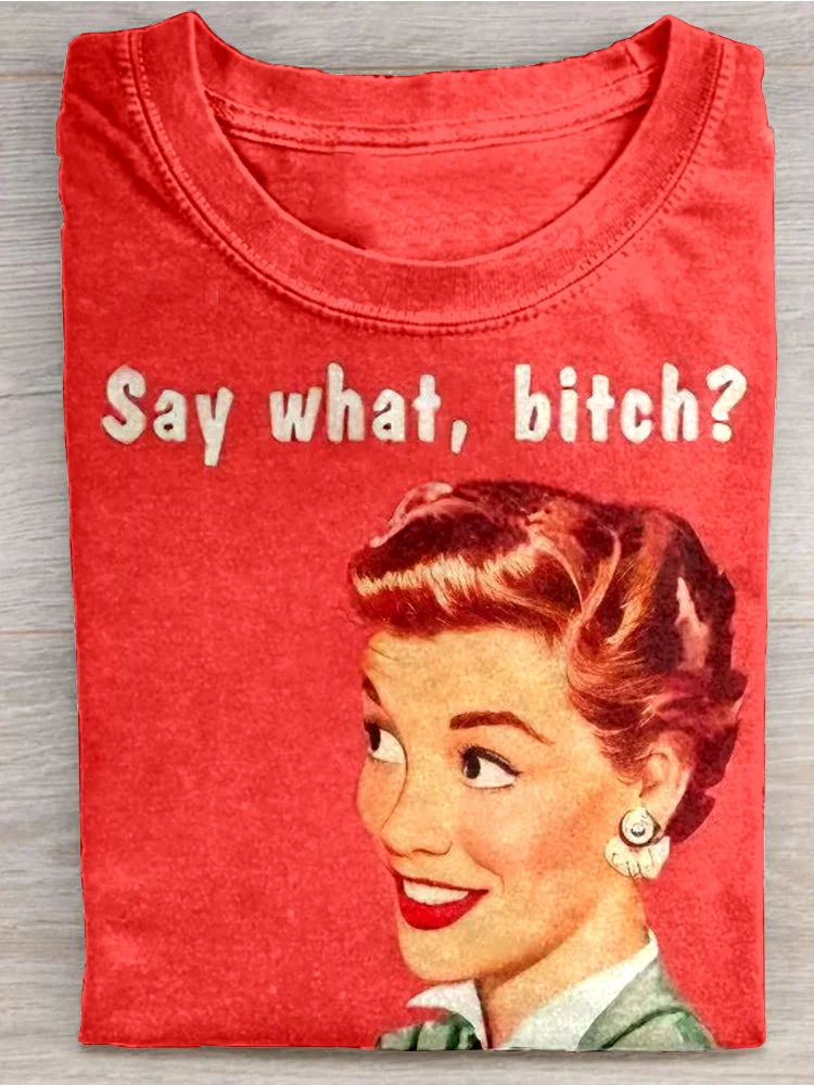 Eagerlys Say What Bitch T-shirt Eagerlys