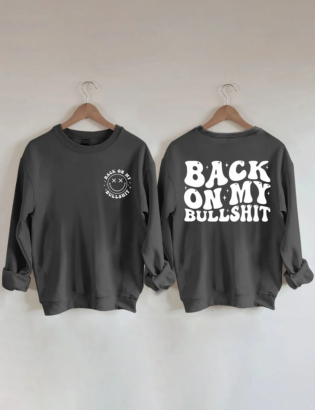 Back On My Bullshit Sweatshirt