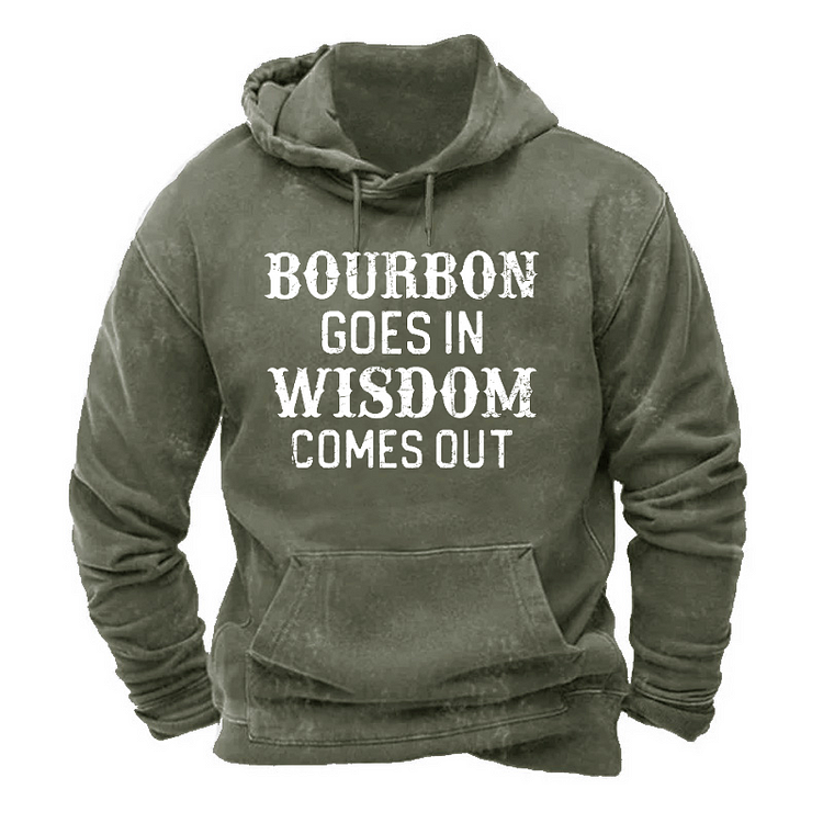 Bourbon Goes In Wisdom Comes Out Hoodie