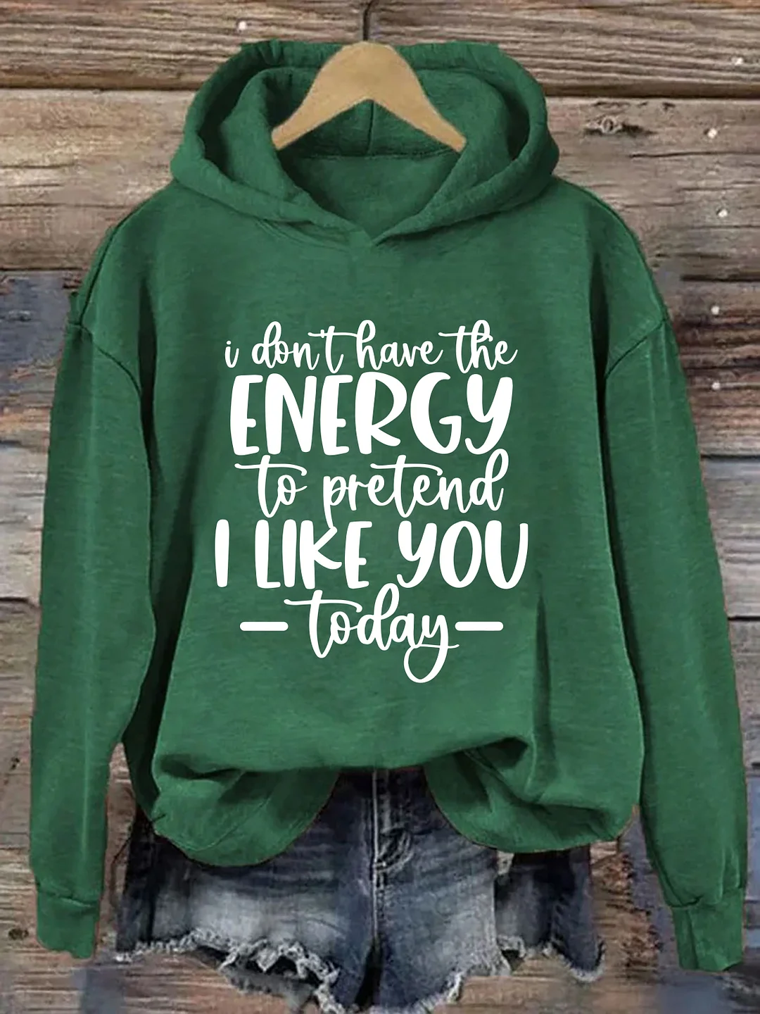 I Don't Have The Energy To Pretend To Like You Today Hoodie
