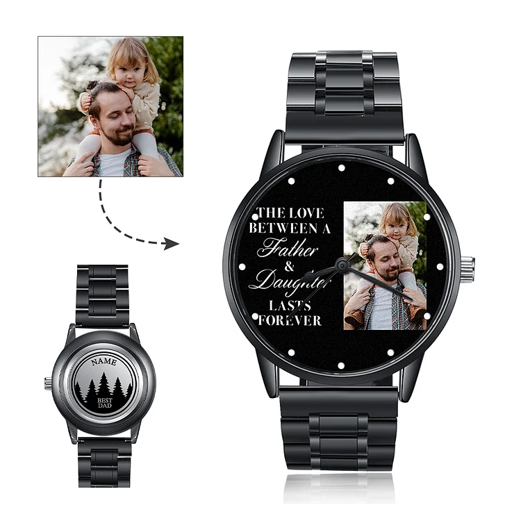 Custom Photo Watch with Name Gift "The Love Between A Father & Daughter Lasts Forever"