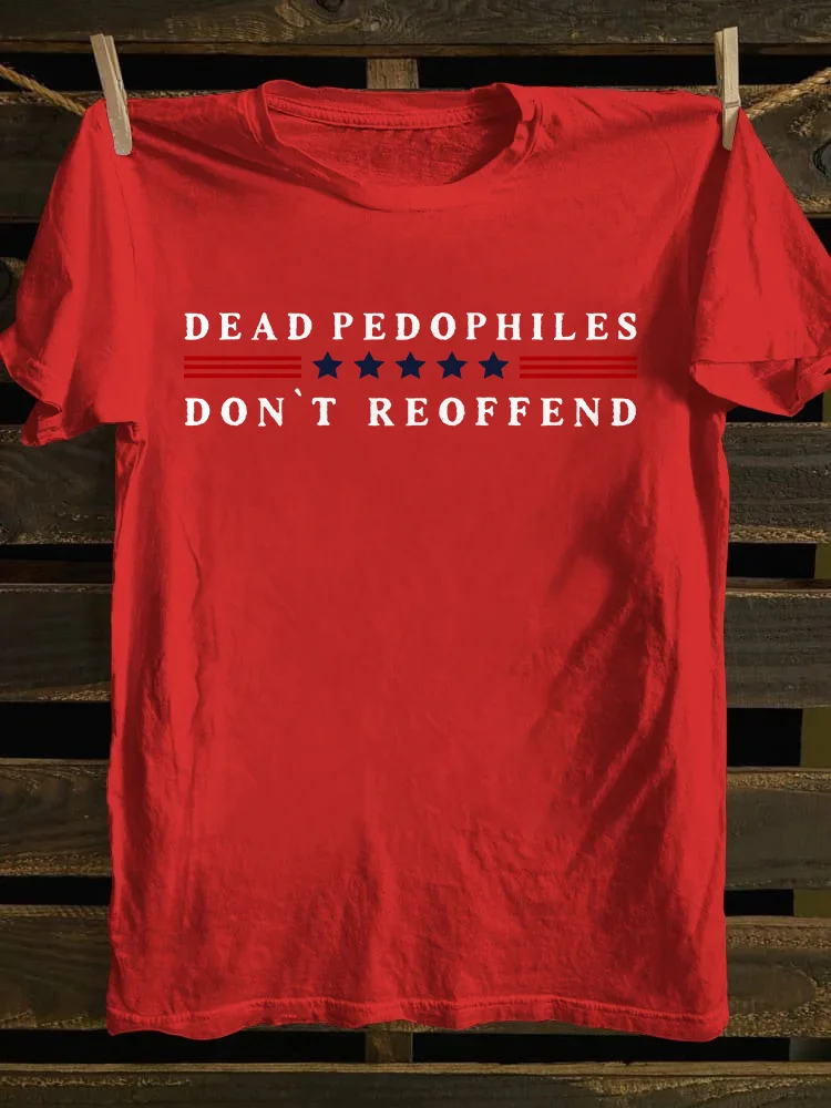 Dead Pedophiles Don't Reoffend T-shirt