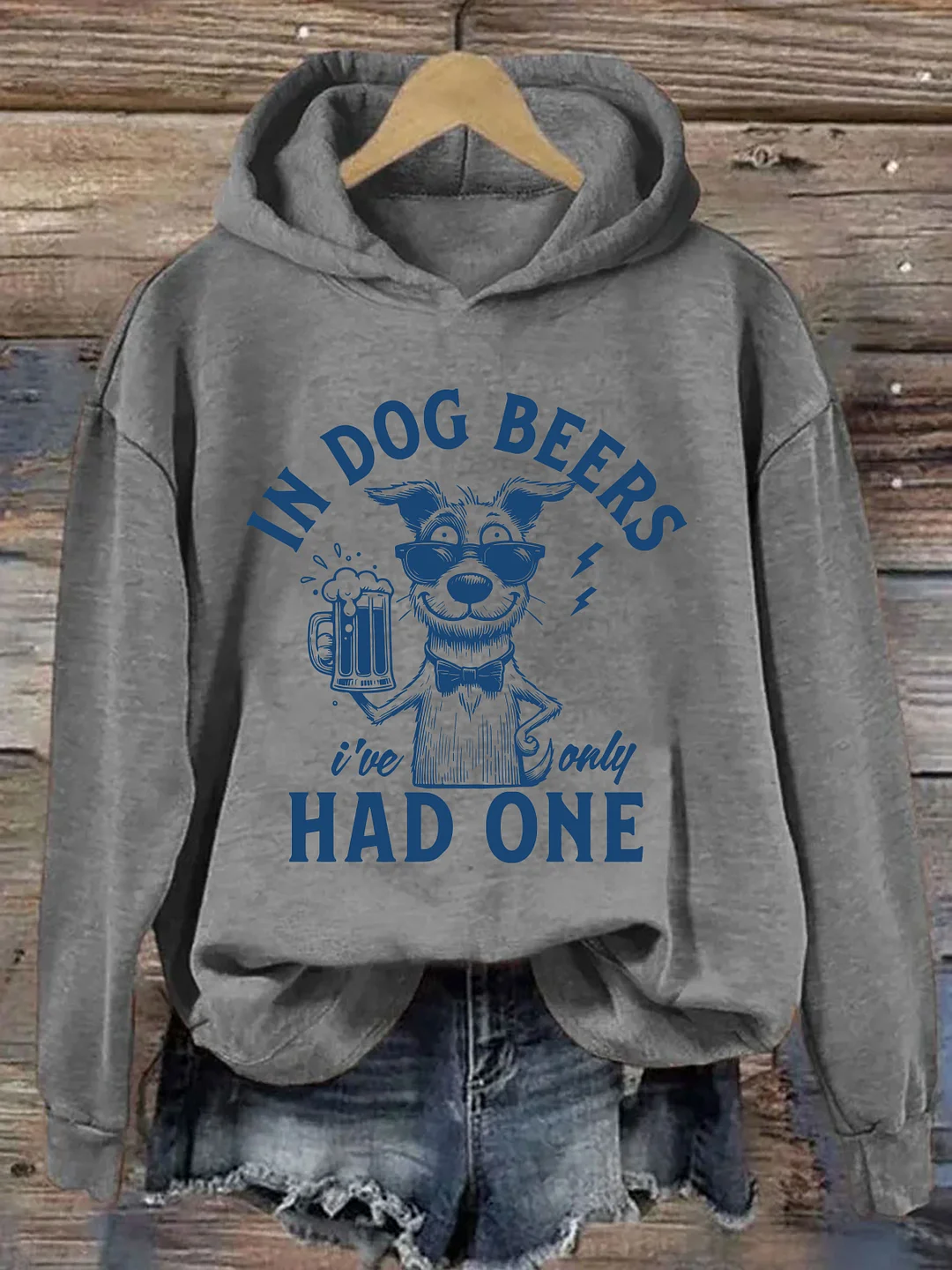 In Dog Beers I've Only Had One Hoodie