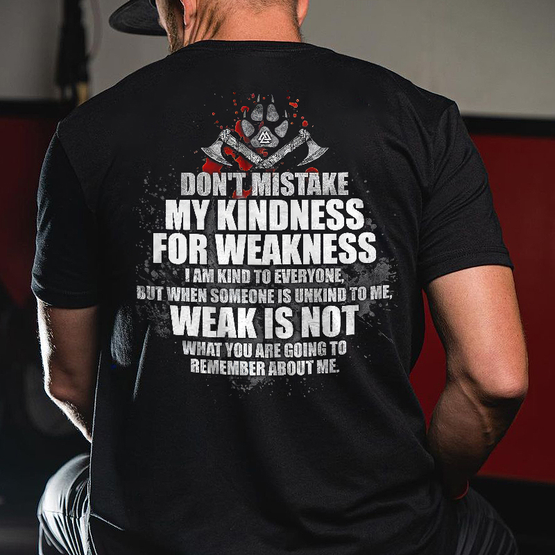 Livereid Don't Mistake My Kindness For Weakness Printed Men's T-shirt - Livereid