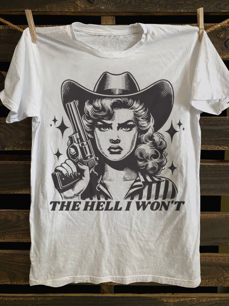 The Hell I Won't T-shirt