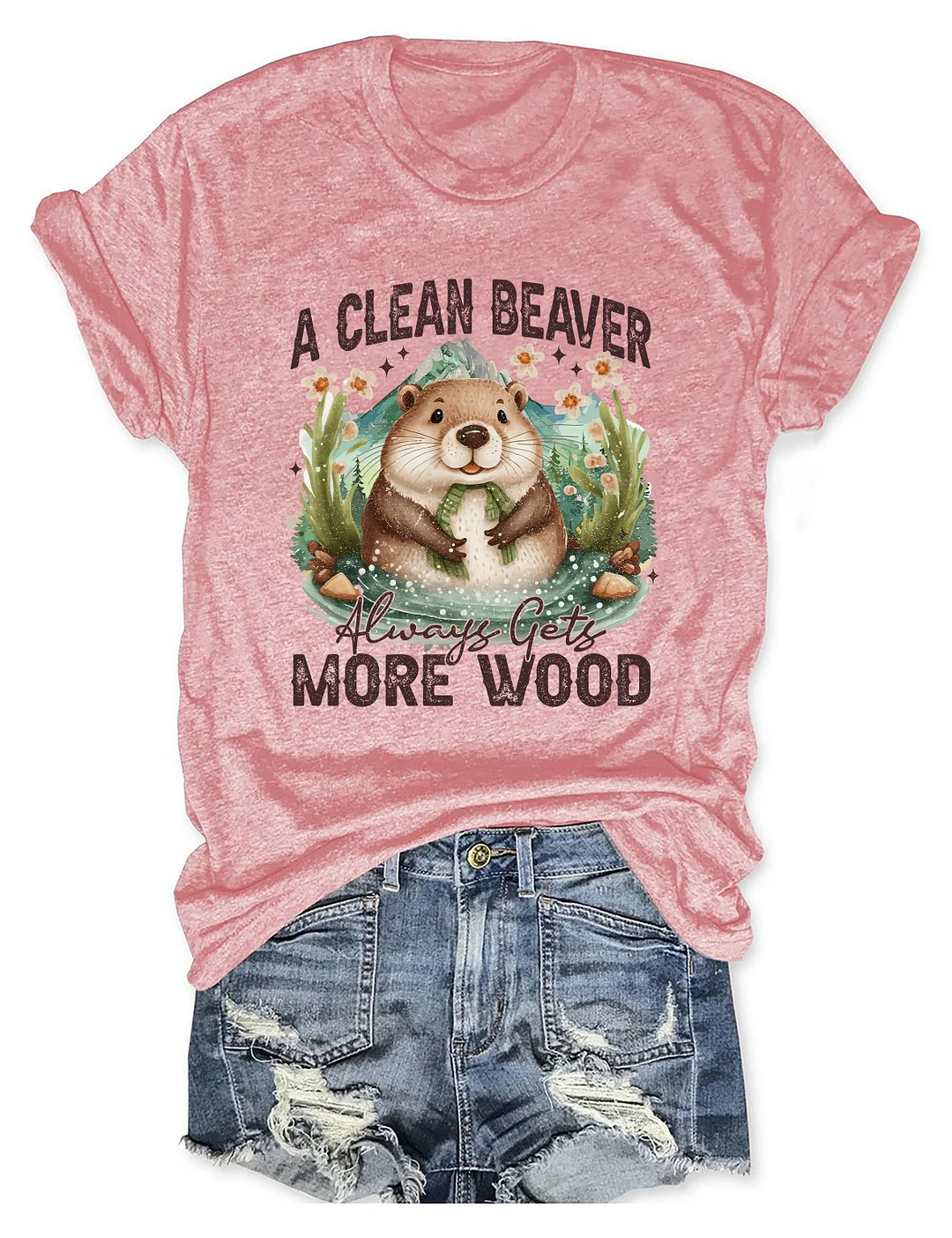 A Clean Beaver Always Gets More Wood T-shirt