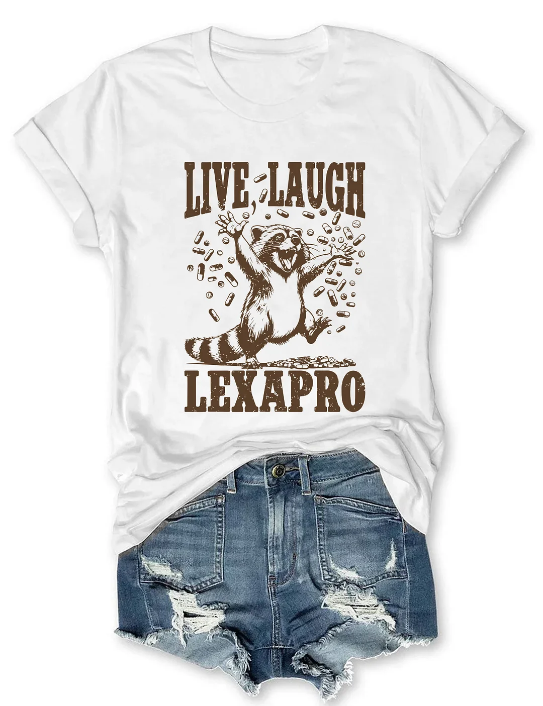 Live Laugh Lexapro T-Shirt