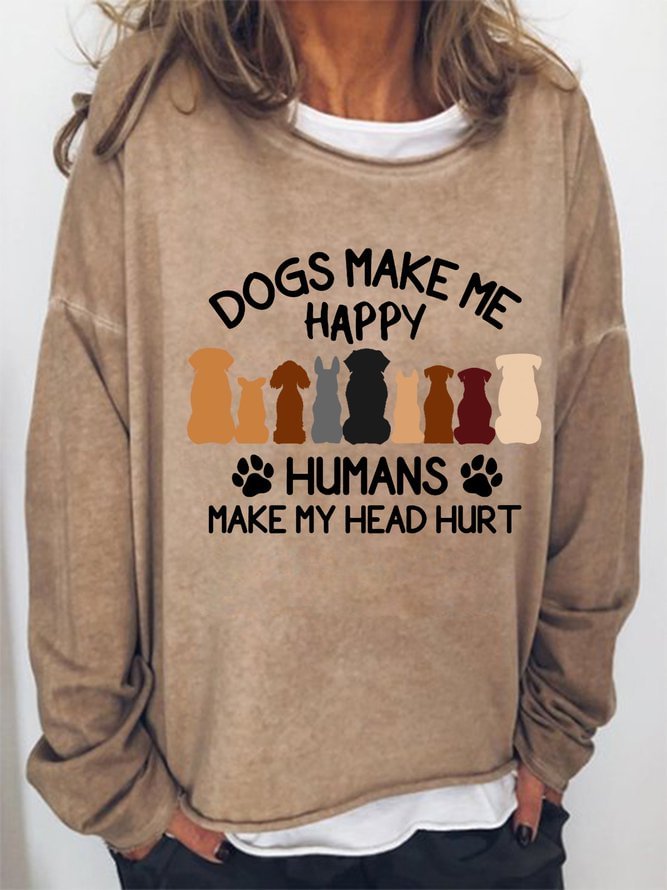 Long Sleeve Crew Neck Women's Dogs Make Me Happy Humans Make My Head Hurt Animal Sweatshirt