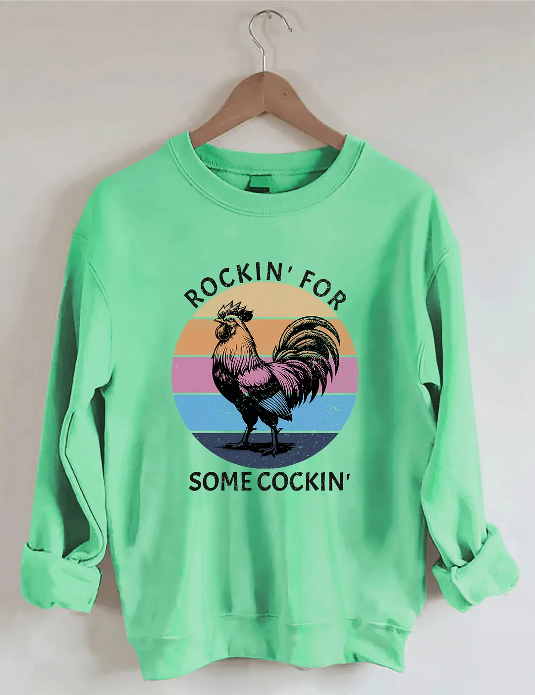 Rockin' For Somecockin Sweatshirt
