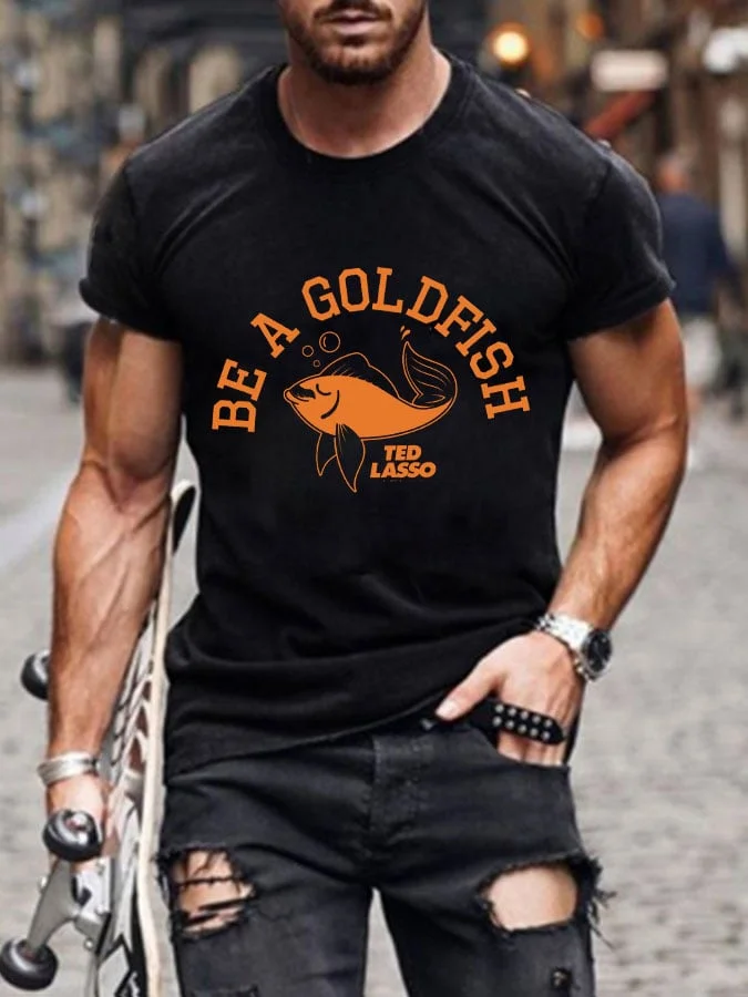 Men's Be A Goldfish Ted Lasso Short Sleeve T-Shirt socialshop