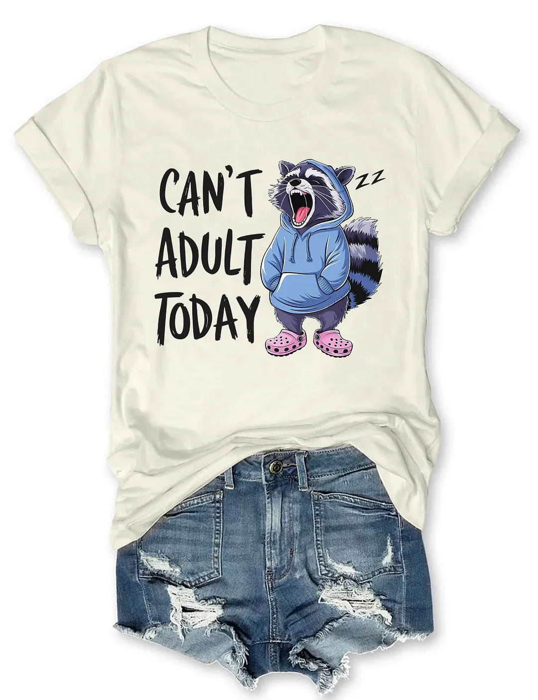  Can't Adult Today T-shirt