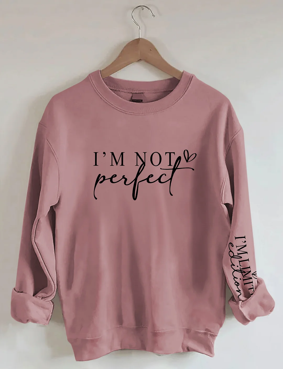 I'm Not Perfect I'm Limited Edition Sweatshirt