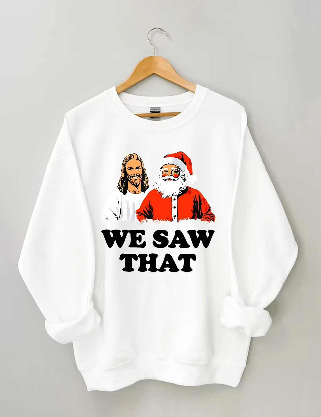 We Saw That Jesus and Santa Sweatshirt