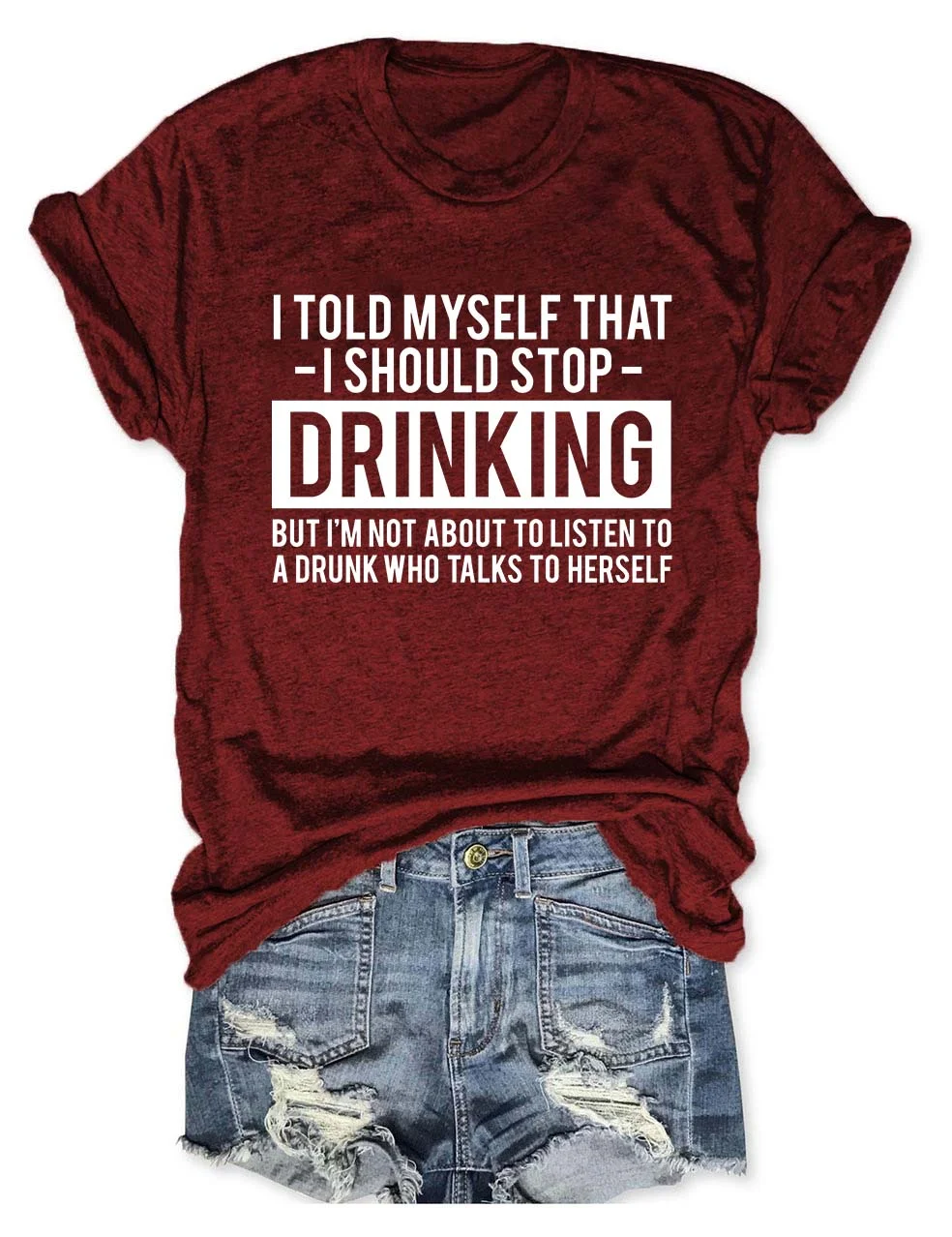 I Told Myself That I Should Stop Drinking T-Shirt
