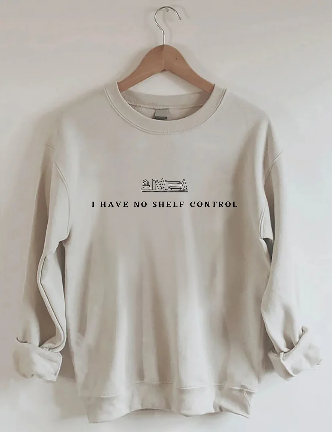 I Have No Shelf Control Sweatshirt