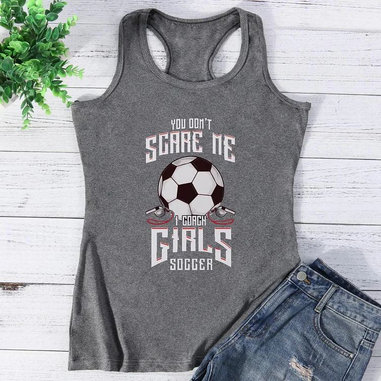 Cute You Don't Scare Me I Coach Girls Soccer Vest Top-Annaletters