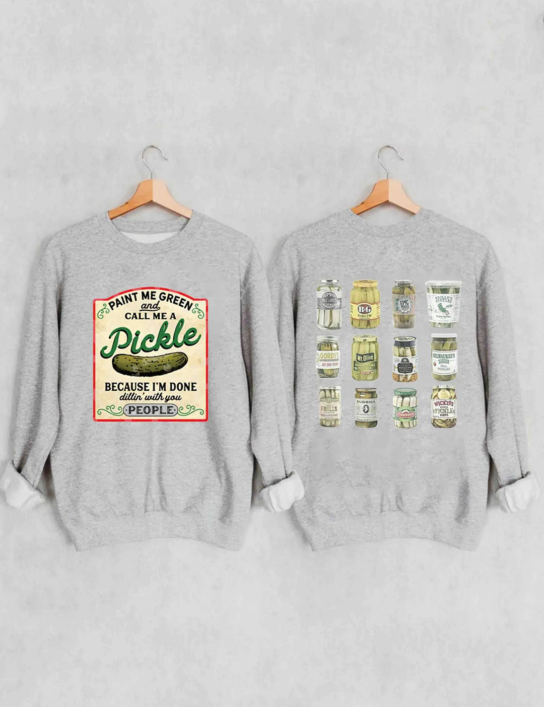 Paint Me Green and Call me a Pickle Because I'm Done Dillin Sweatshirt