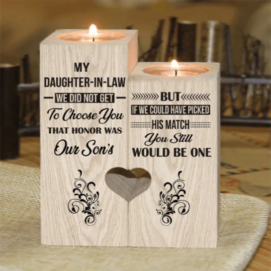 To My Daughter-in law, I Did Not Get To Choose You, Wooden Candle Holder Gifts For Her