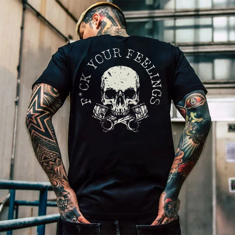 FUCK YOUR FEELINGS Skull&Piston Print Men's T-shirt