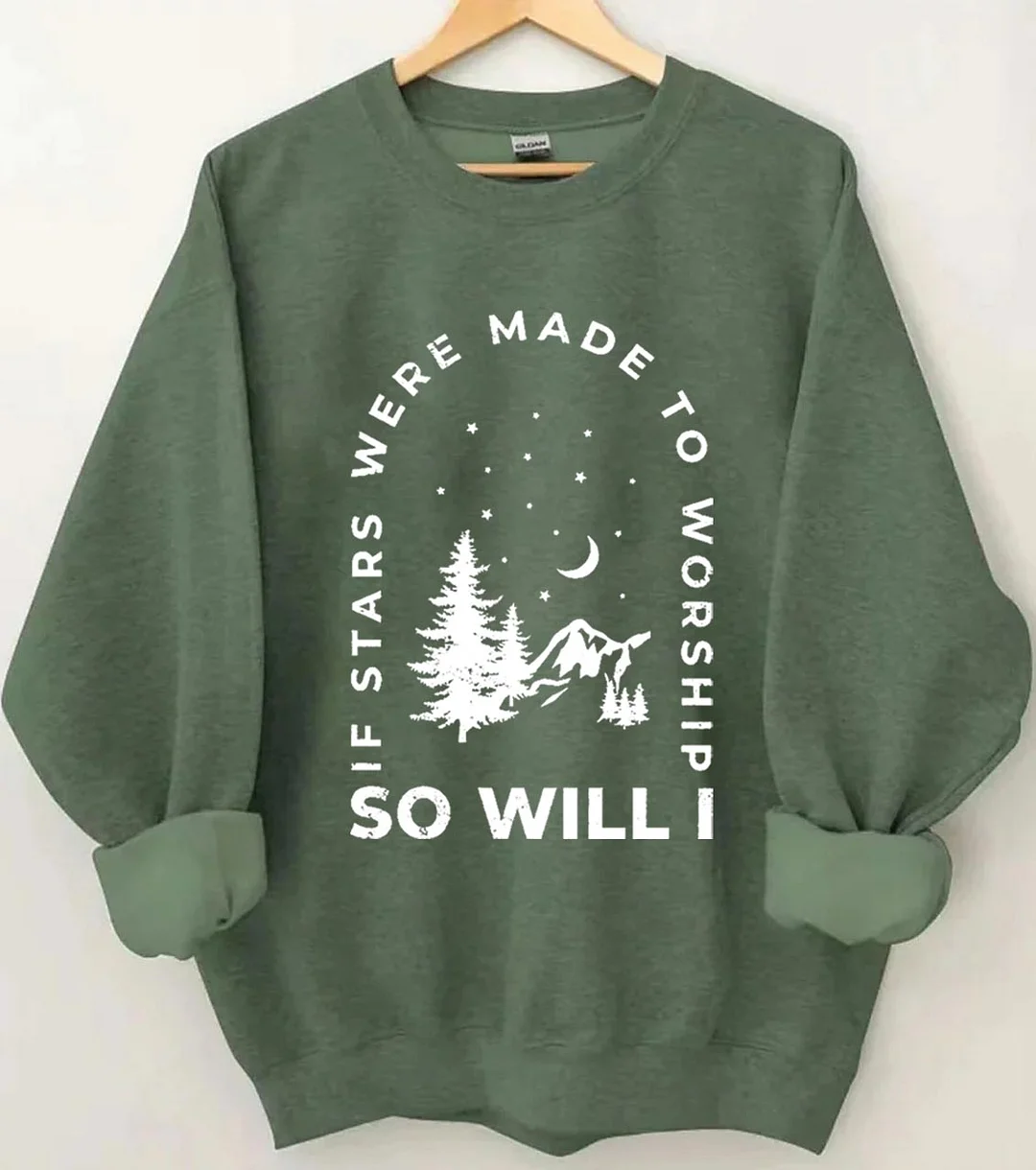 If Stars Were Made to Worship So Will I Sweatshirt