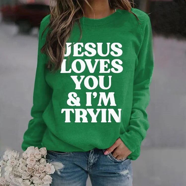 Comstylish Jesus Loves You I'm Tryin Print Sweatshirt