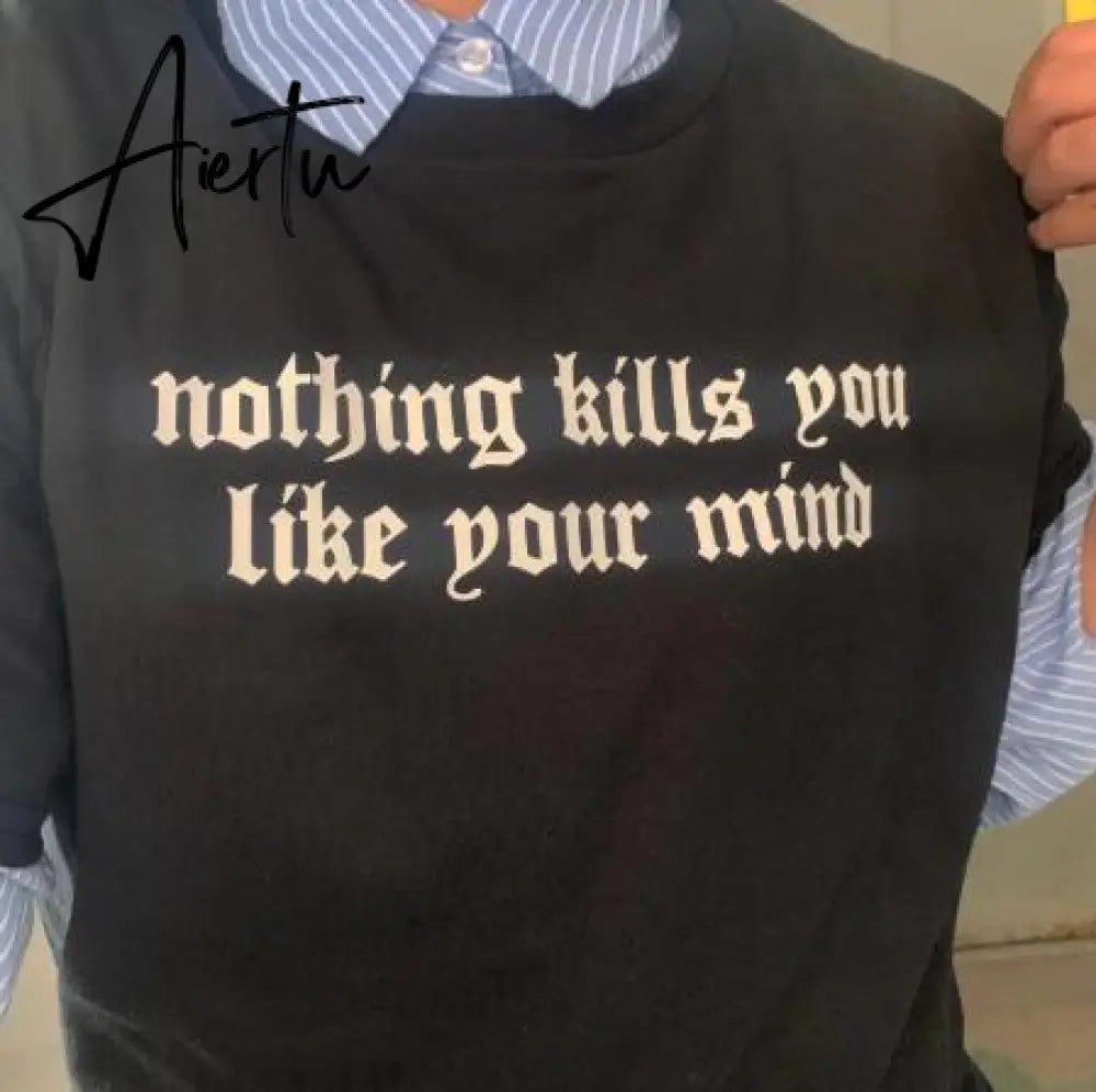 Aiertu sunfiz YF Nothing Kills You.Like Your Mind Letter Printed New Arrival Black Female Tee T-Shirt Casual Funny Dark Harajuku Tee Aiertu
