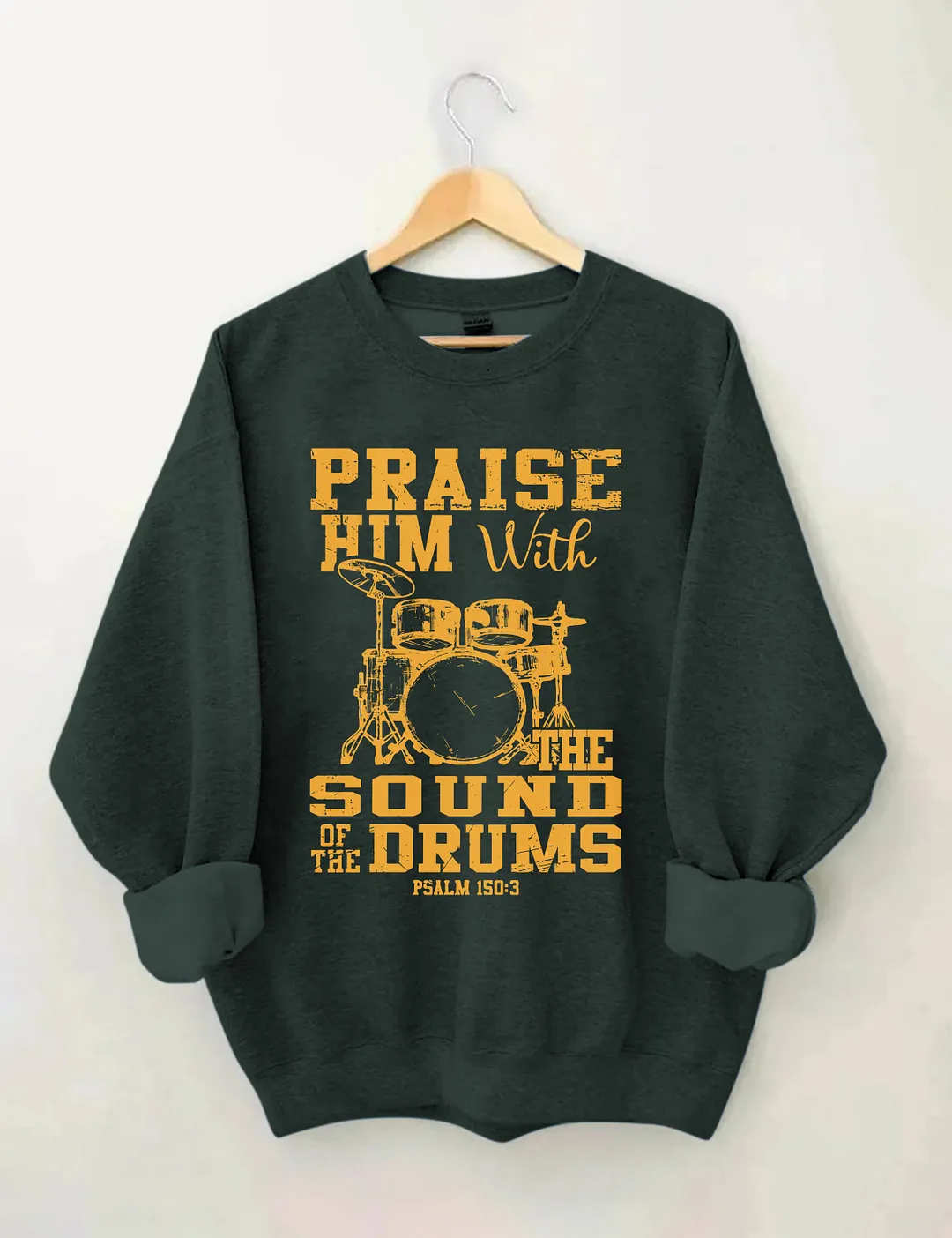 Praise Him With The Sound Of The Drums Sweatshirt