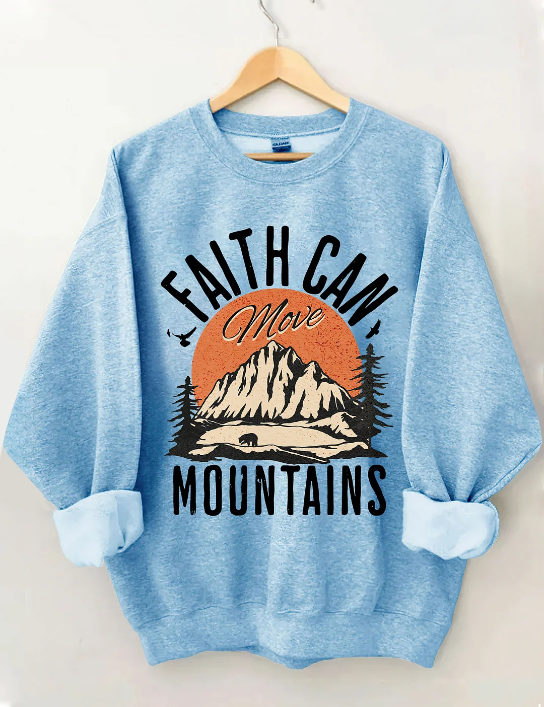 Faith Can Move Mountains Sweatshirt