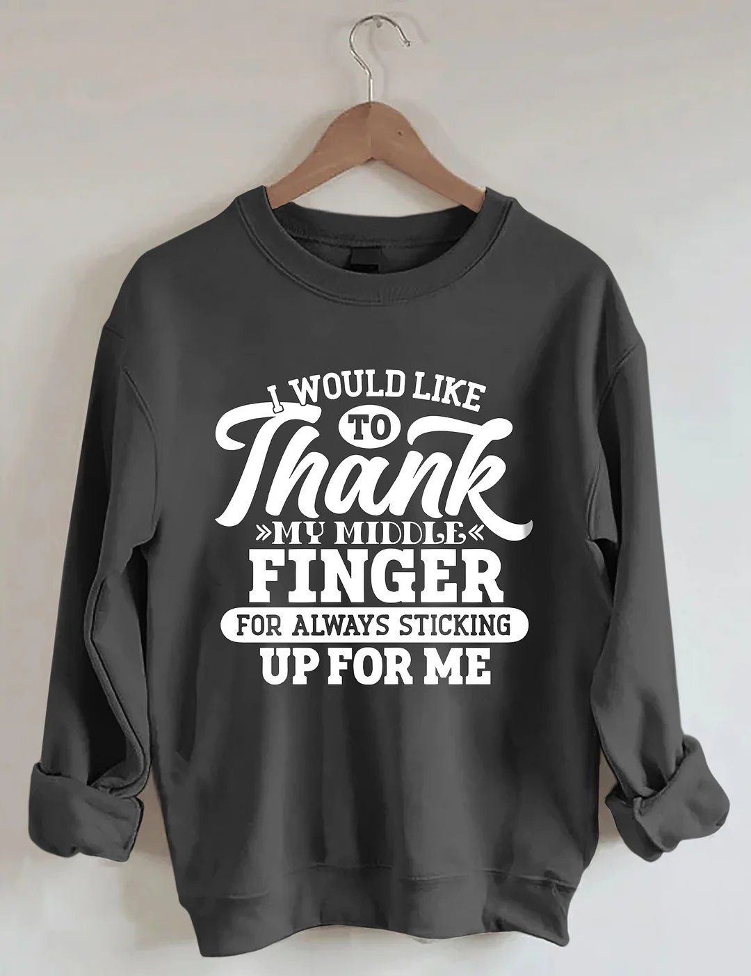 I Would Like To Thank My Middle Finger Sweatshirt