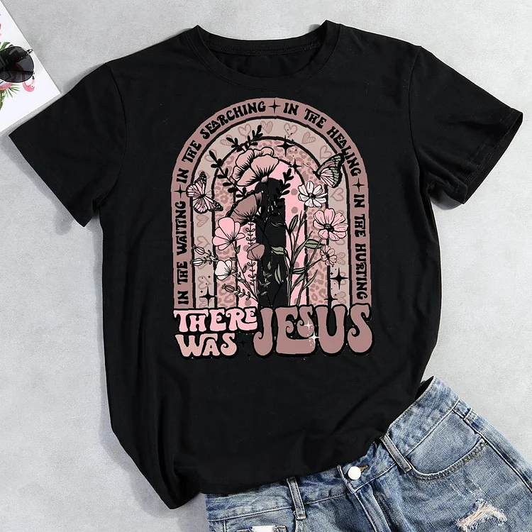 There Was Jesus Round Neck T-shirt-Annaletters