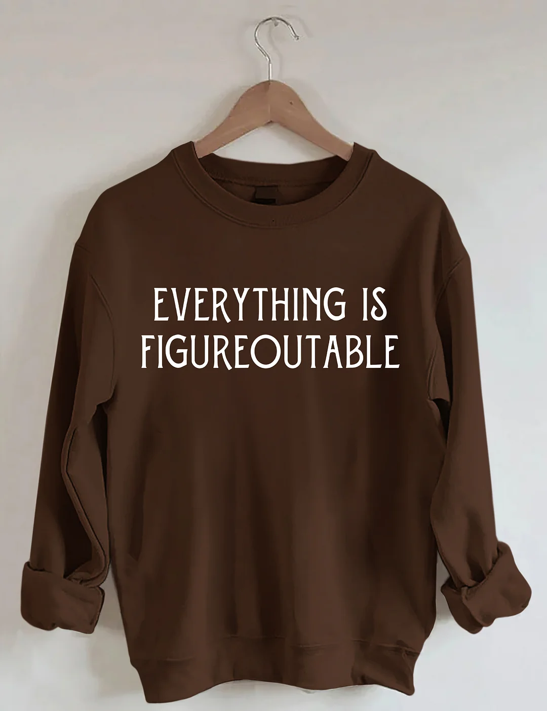 Everything Is Figureoutable Sweatshirt