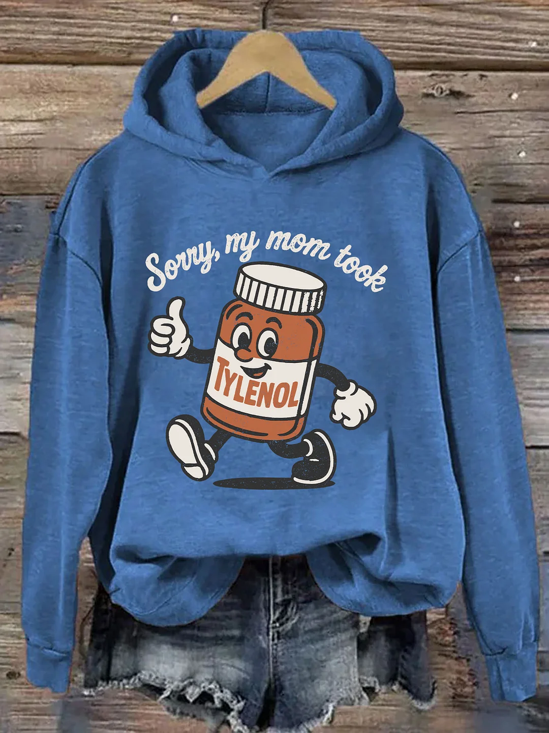 Sorry, My Mom Took Tylenol Hoodie