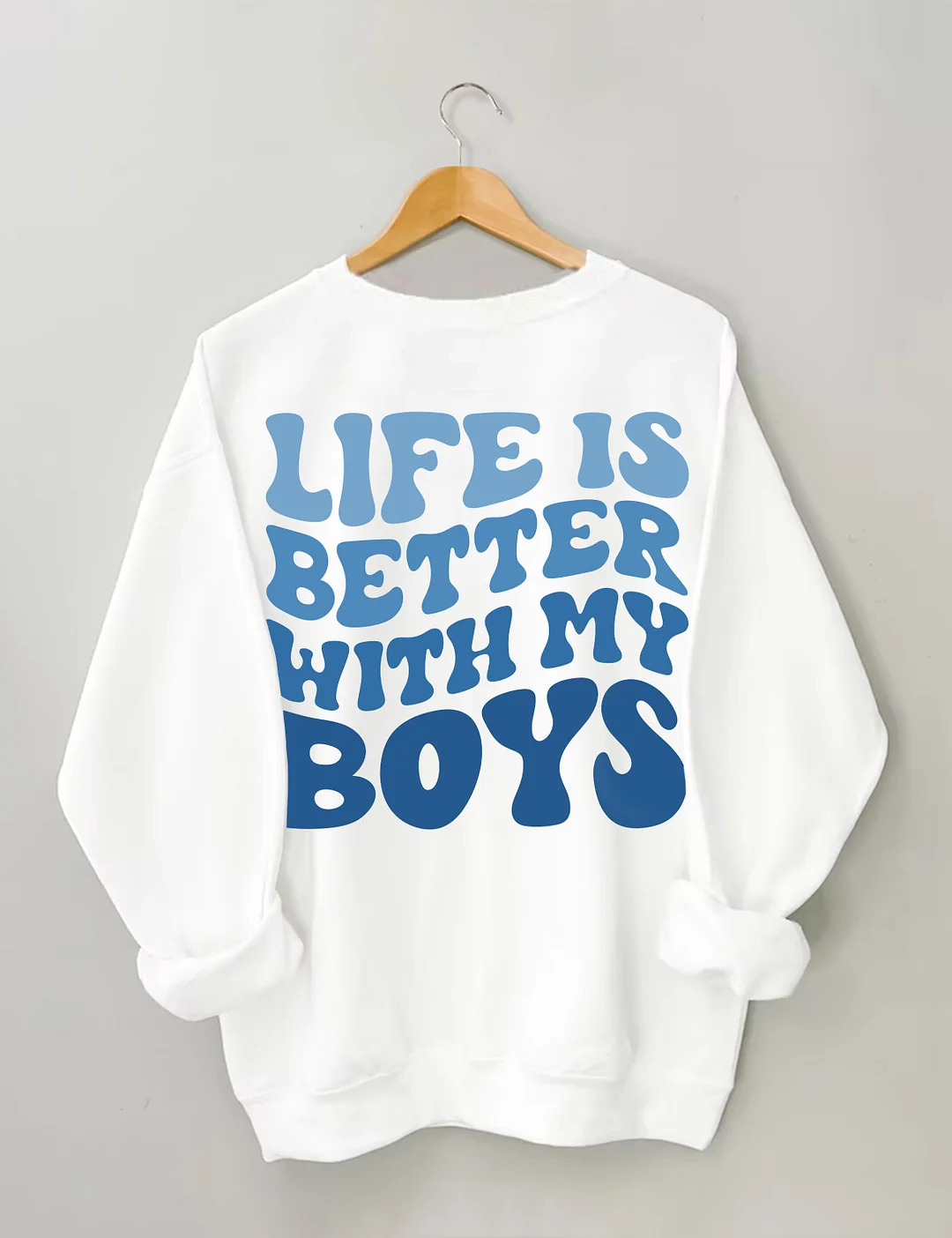 Life Is Better With My Boys Sweatshirt
