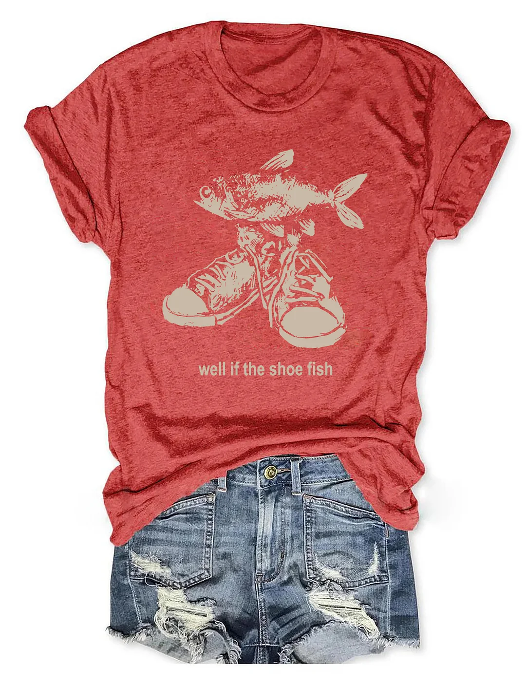 Well If The Shoe Fish T-shirt