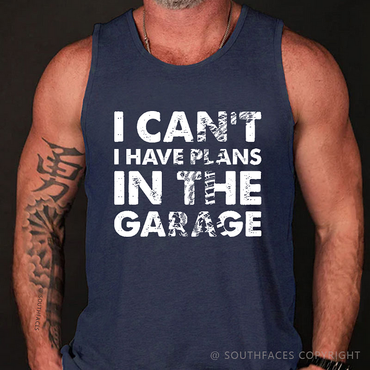 I Can't I Have Plans In The Garage Funny Men's Tank Top