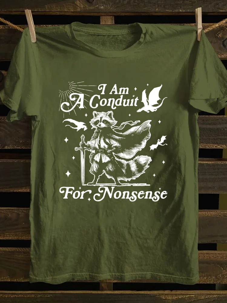 I Am A Conduit For Nonsense T-shirt