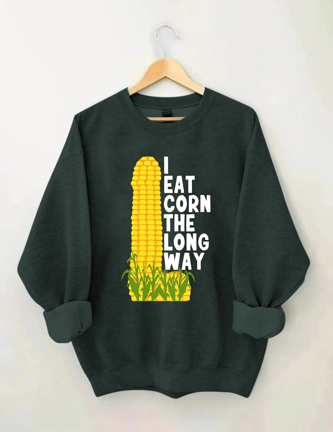 I Eat Corn The Long Way Sweatshirt