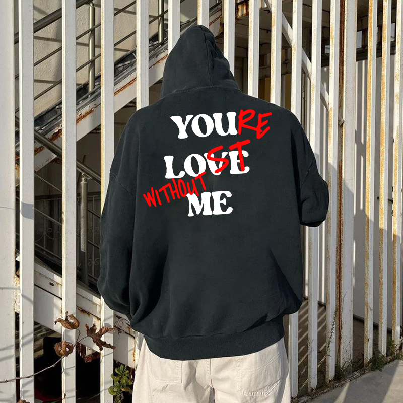 YOU LOVE ME or YOU'RE LOST WITHOUT ME Black Print Hoodie