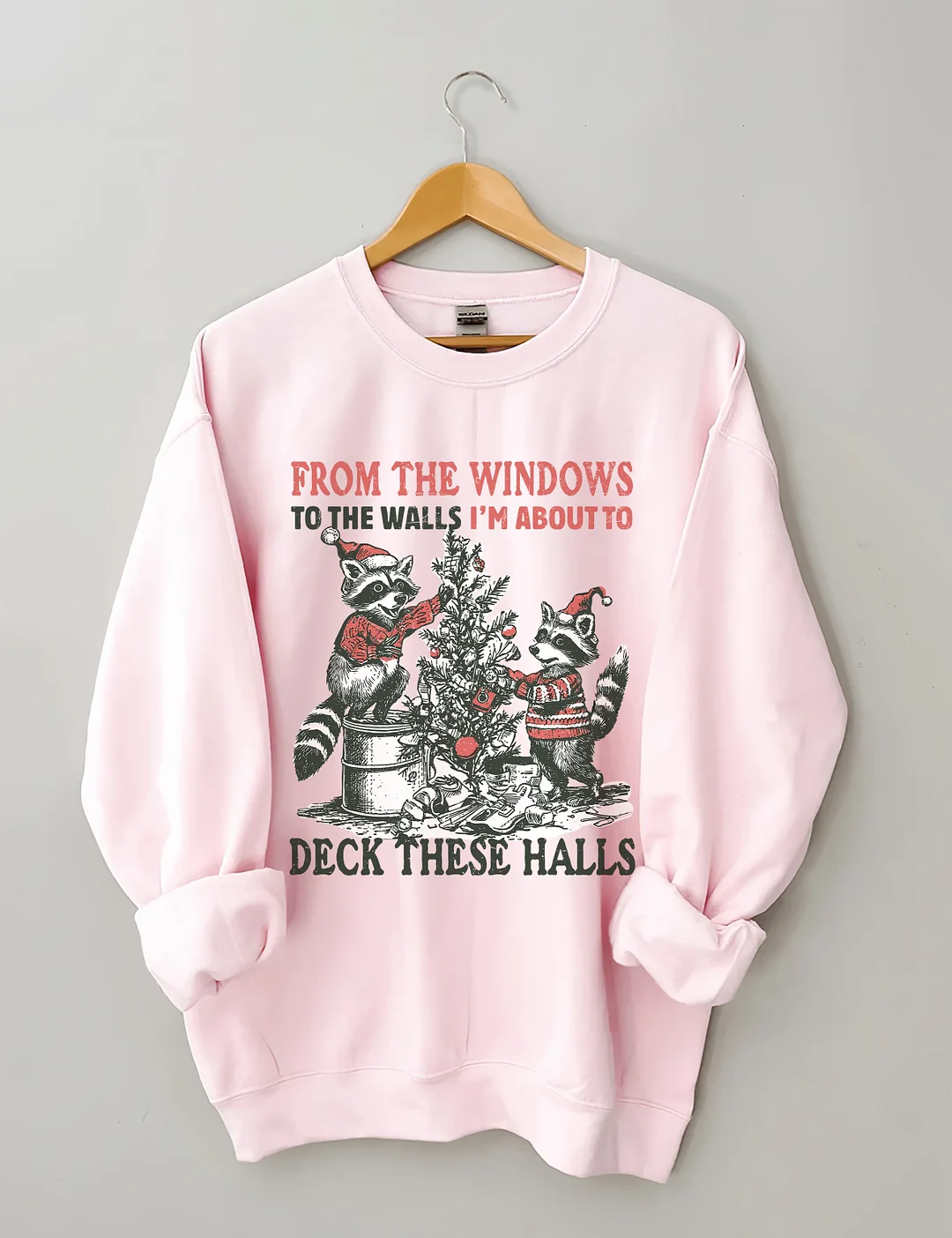 From The Windows To The Walls I'm About To Deck These Halls Sweatshirt