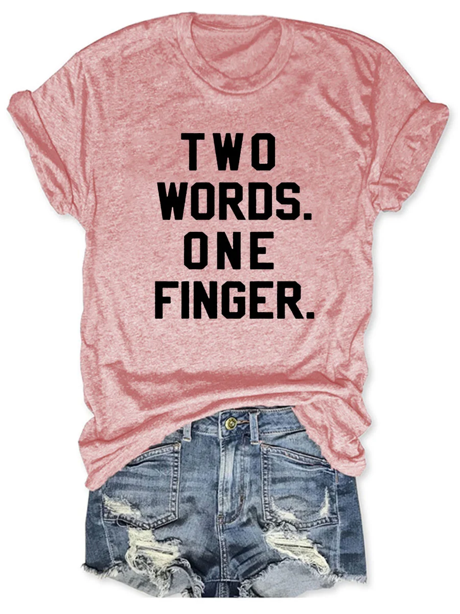 Two Words One Finger T-shirt