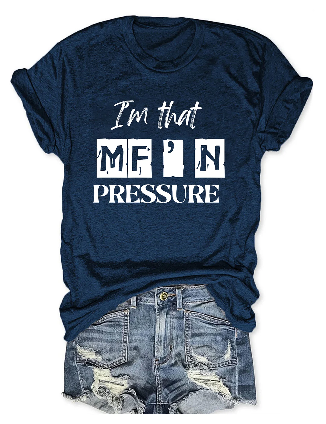 I'm That MF'n Pressure T-Shirt