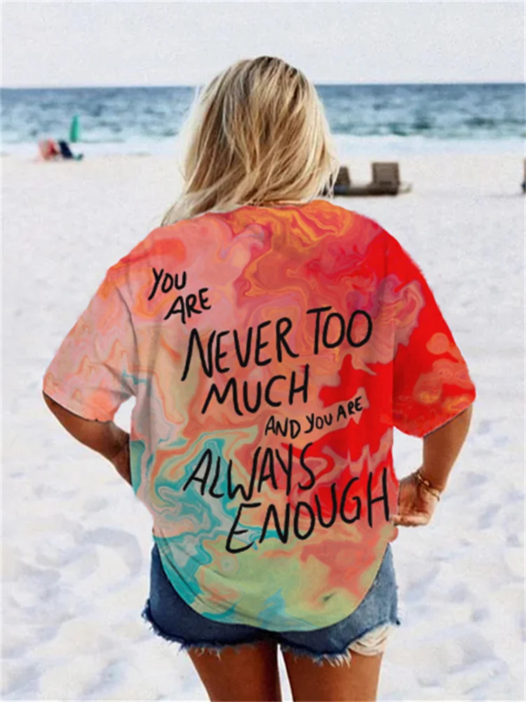 You Are Never Too Much And Always Enough T Shirt