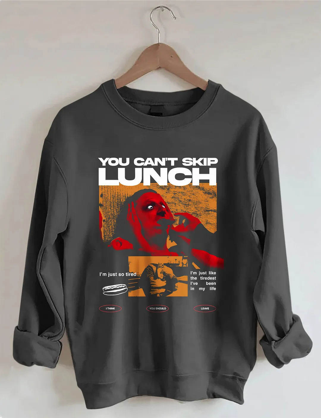 You Can't Skip Lunch Sweatshirt