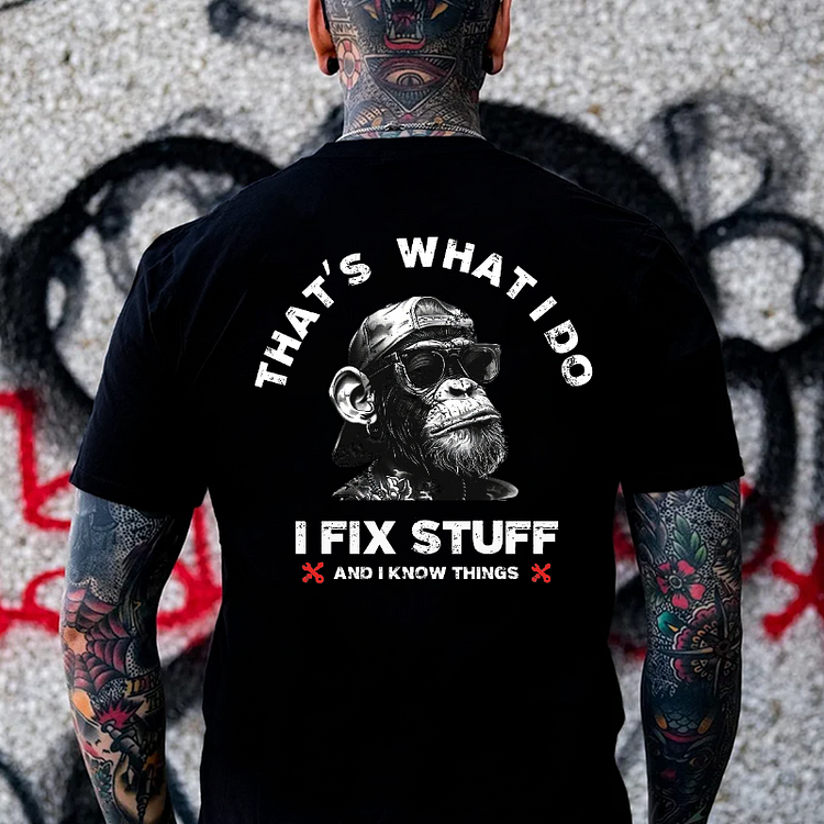 That's What I Do I Fix Stuff And I Know Things T-shirt