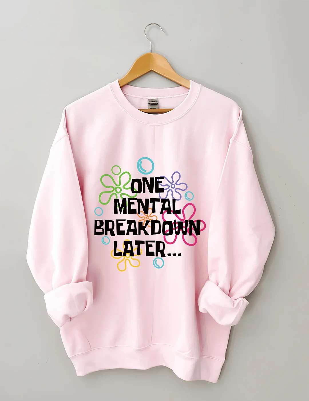 One Mental Breakdown Later Sweatshirt