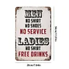 No  service ladies no shirt free drinks - Panneaux en &eacute;tain m&eacute;tallique(20*30cm/30*40cm)