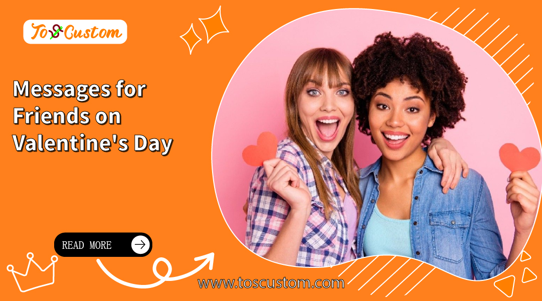 TOSCUSTOM™ Messages for Friends on Valentine's Day